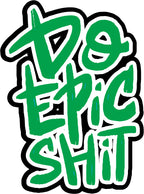 Do Epic Shit Sticker  | 3M High Quality Waterproof Premium Matt Finish Sticker