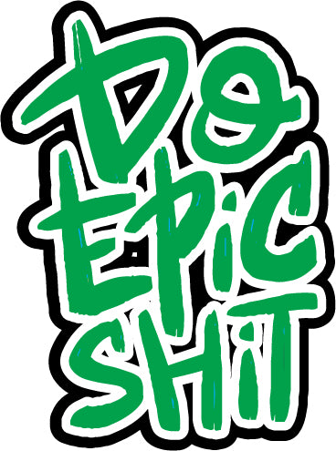 Do Epic Shit Sticker  | 3M High Quality Waterproof Premium Matt Finish Sticker