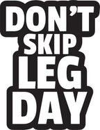 Don't Skip Leg Day Sticker  | 3M High Quality Waterproof Premium Matt Finish Sticker