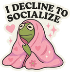 I decline to socialize Sticker  | 3M High Quality Waterproof Premium Matt Finish Sticker