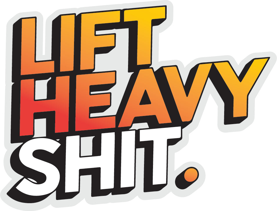 Lift Heavy Shit Sticker  | 3M High Quality Waterproof Premium Matt Finish Sticker