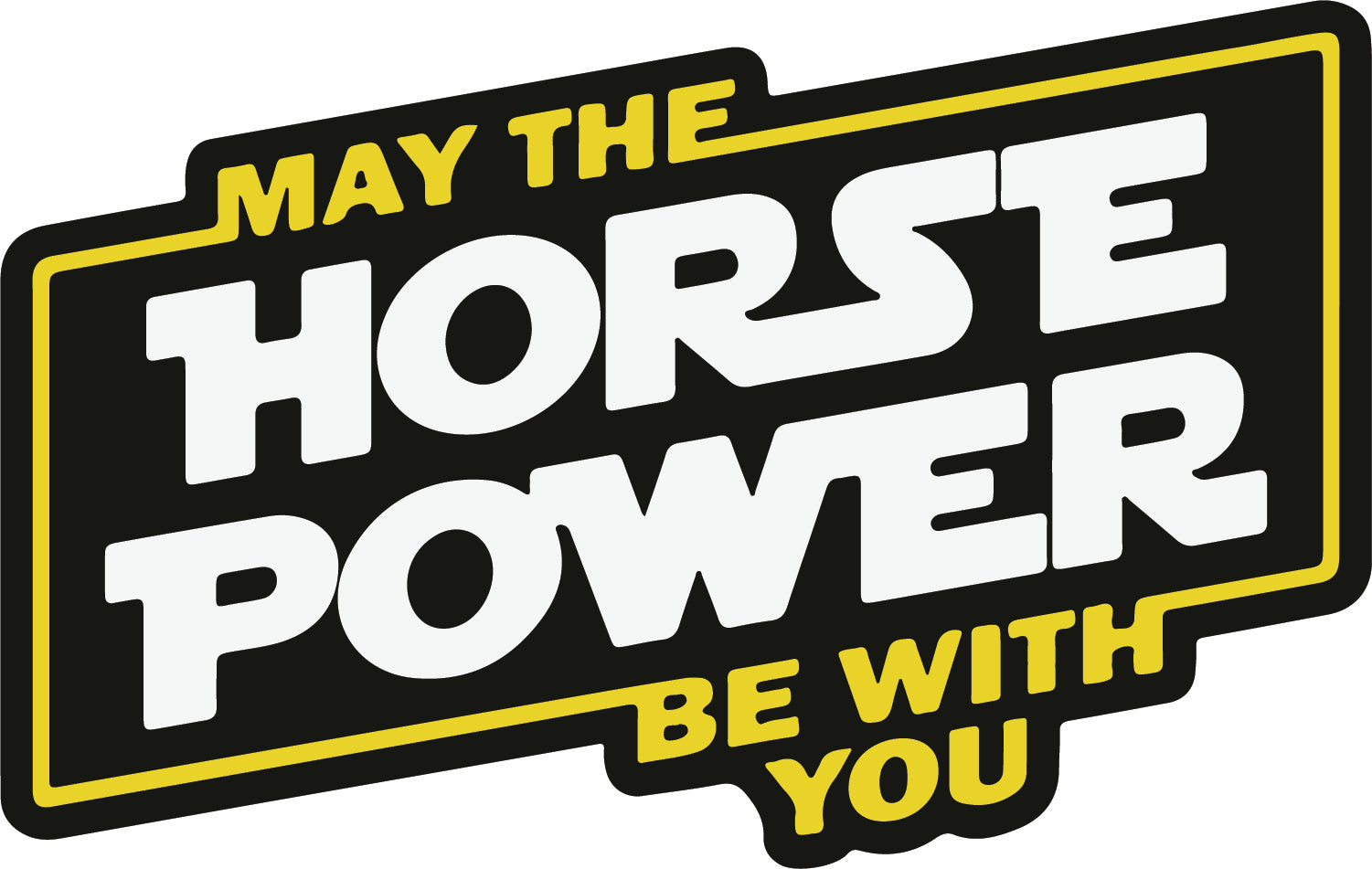 May the Horse Power be with you Sticker  | 3M High Quality Waterproof Premium Matt Finish Sticker