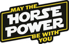 May the Horse Power be with you Sticker  | 3M High Quality Waterproof Premium Matt Finish Sticker