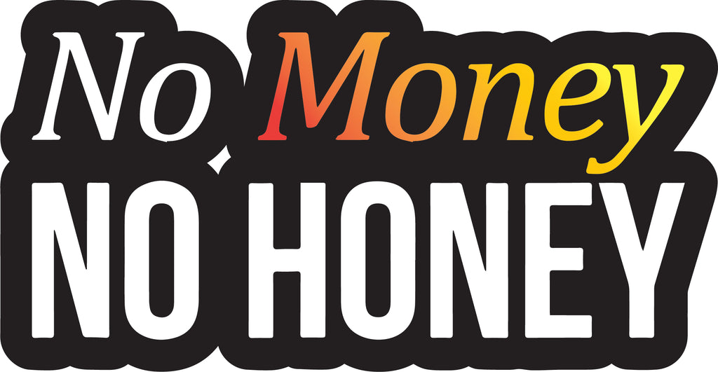 No Money No Honey Sticker  | 3M High Quality Waterproof Premium Matt Finish Sticker
