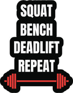 Squat,Bench,Deadlift,Repeat  Sticker  | 3M High Quality Waterproof Premium Matt Finish Sticker