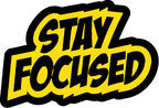 Stay Focused Sticker  | 3M High Quality Waterproof Premium Matt Finish Sticker