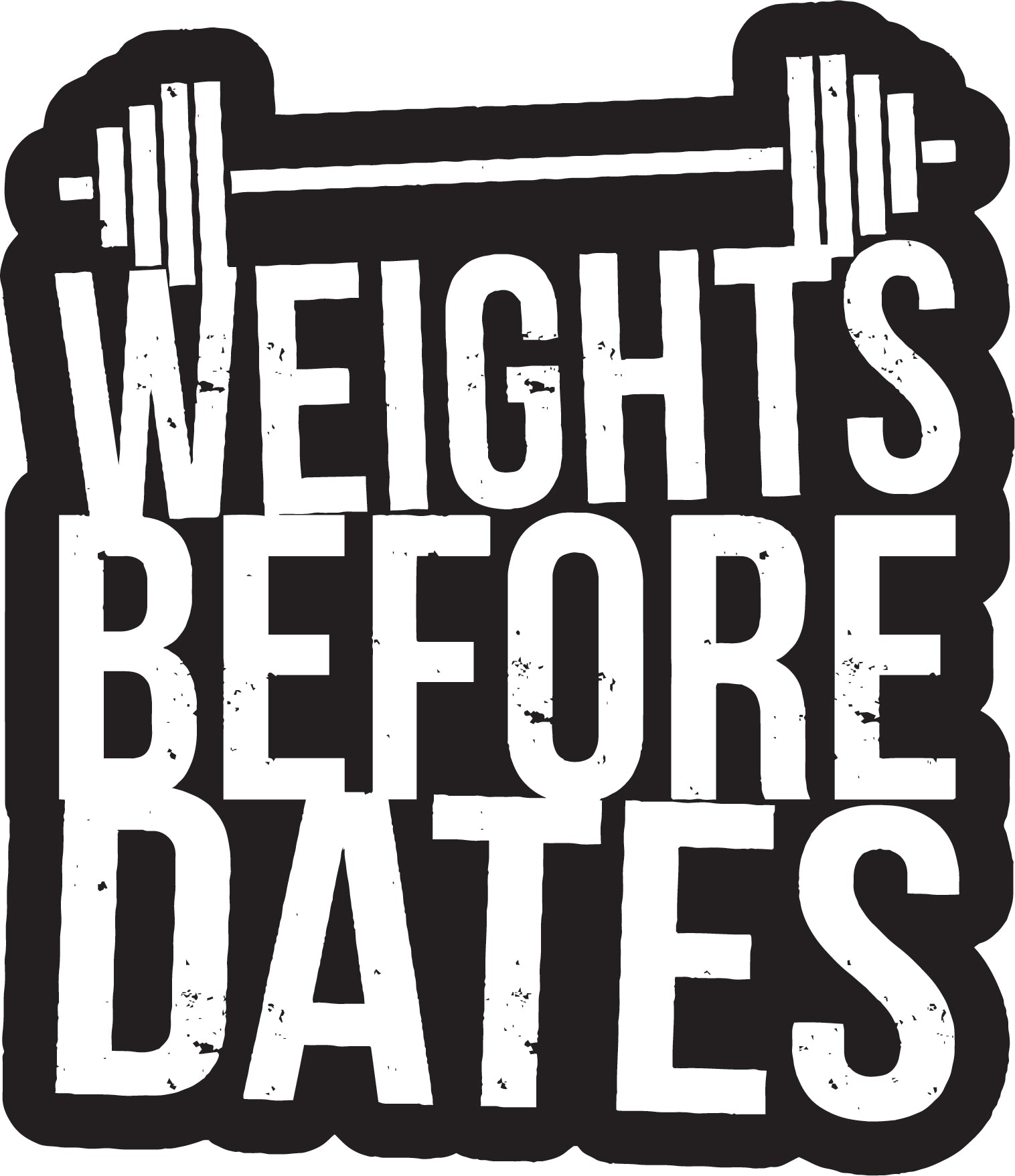 Weights Before Dates Sticker  | 3M High Quality Waterproof Premium Matt Finish Sticker