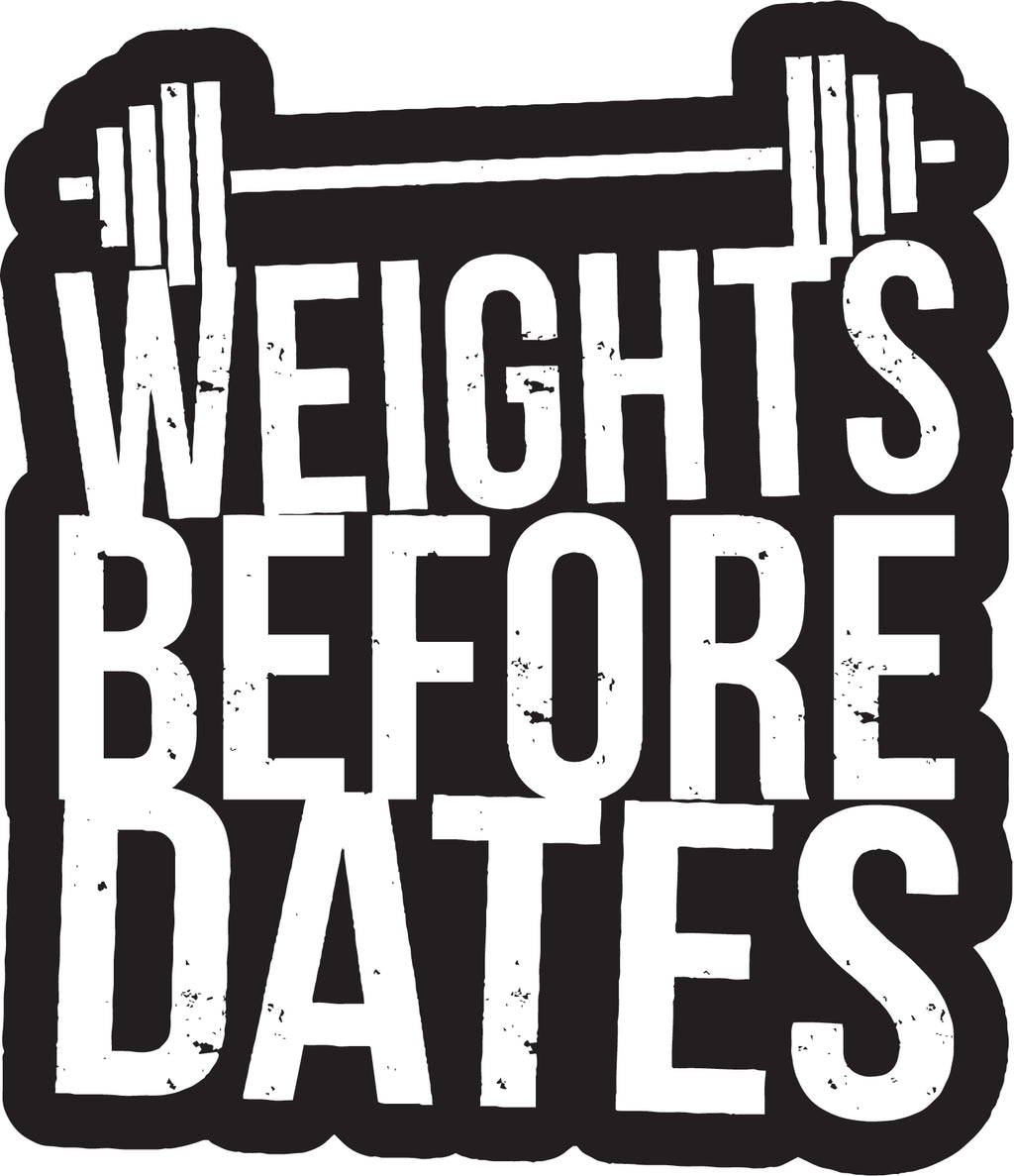 Weights Before Dates Sticker  | 3M High Quality Waterproof Premium Matt Finish Sticker